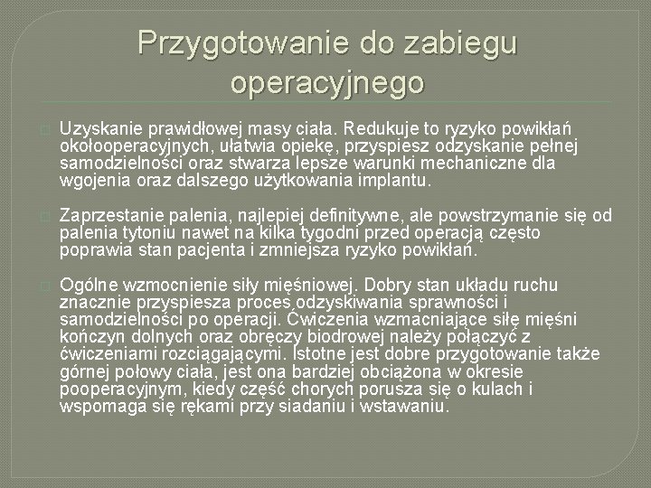 Przygotowanie do zabiegu operacyjnego � Uzyskanie prawidłowej masy ciała. Redukuje to ryzyko powikłań okołooperacyjnych,