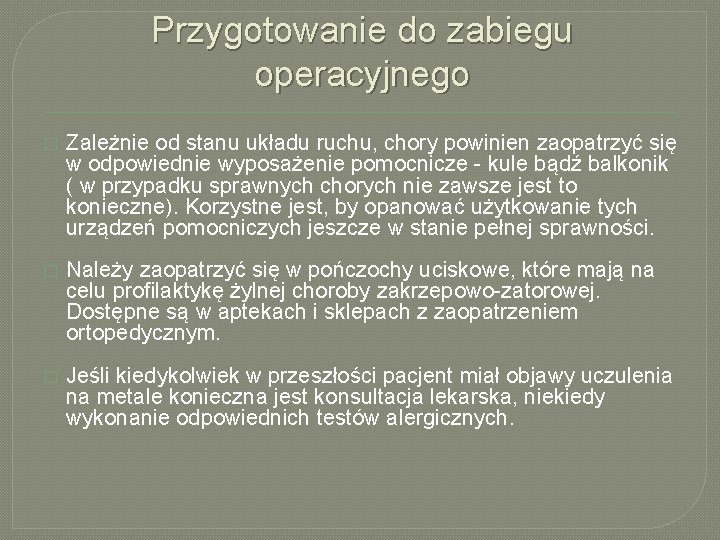 Przygotowanie do zabiegu operacyjnego � Zależnie od stanu układu ruchu, chory powinien zaopatrzyć się