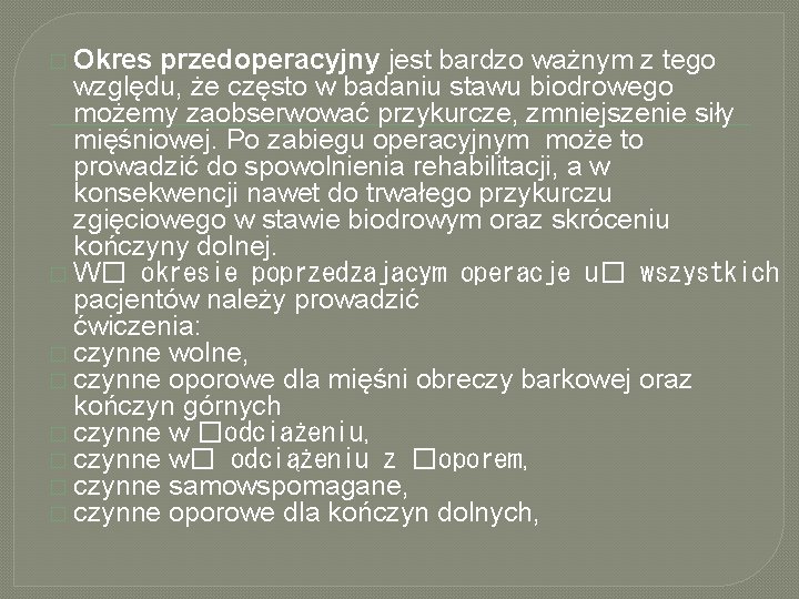 � Okres przedoperacyjny jest bardzo ważnym z tego względu, że często w badaniu stawu