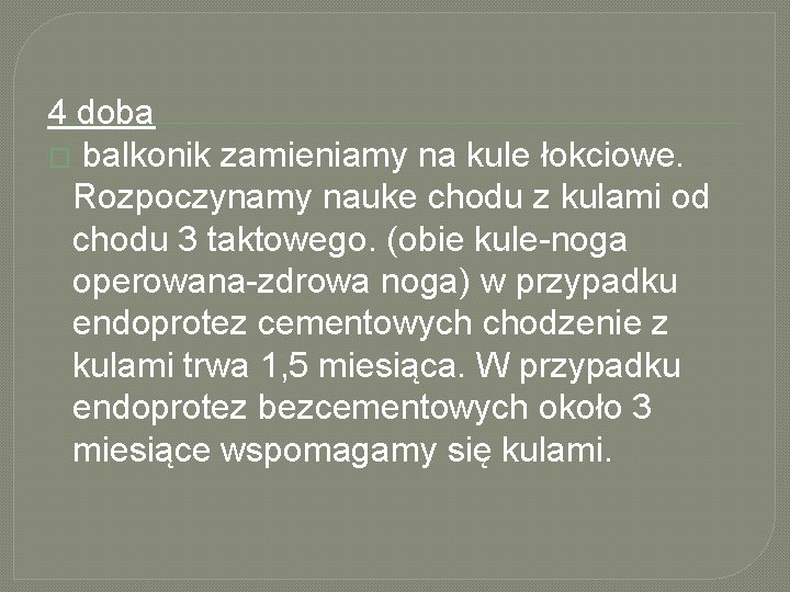 4 doba � balkonik zamieniamy na kule łokciowe. Rozpoczynamy nauke chodu z kulami od
