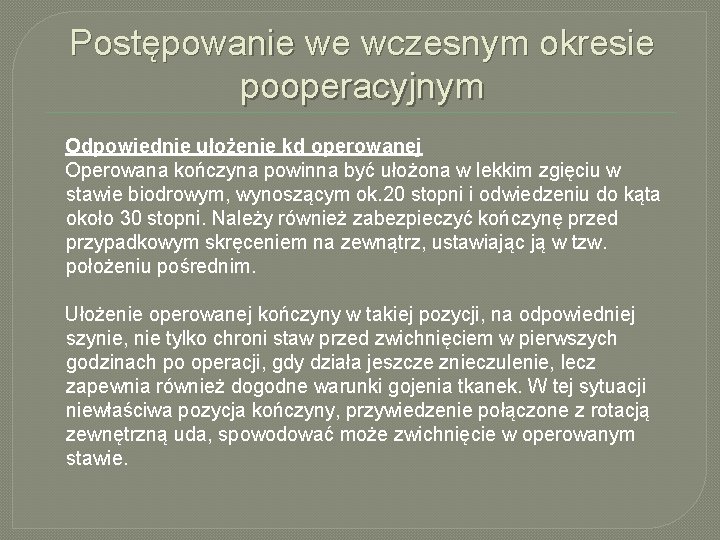Postępowanie we wczesnym okresie pooperacyjnym Odpowiednie ułożenie kd operowanej Operowana kończyna powinna być ułożona