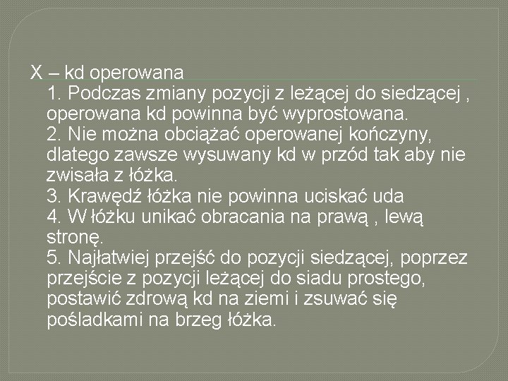 X – kd operowana 1. Podczas zmiany pozycji z leżącej do siedzącej , operowana