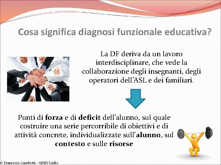 Cosa significa diagnosi funzionale educativa? La DF deriva da un lavoro interdisciplinare, che vede