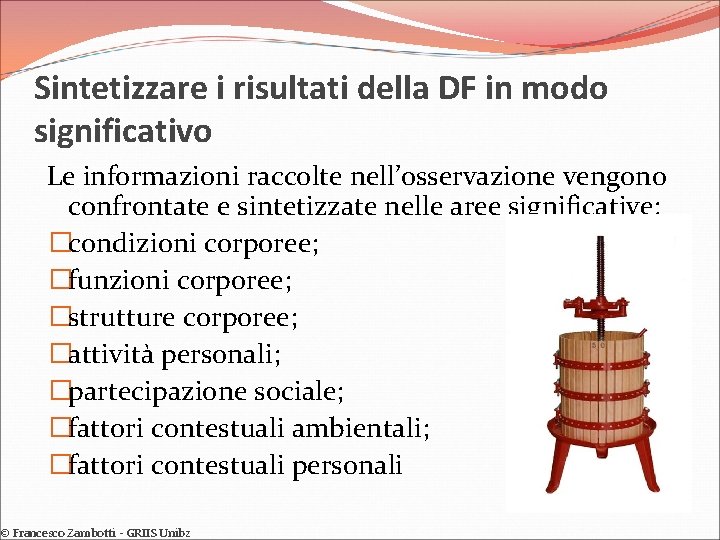 Sintetizzare i risultati della DF in modo significativo Le informazioni raccolte nell’osservazione vengono confrontate