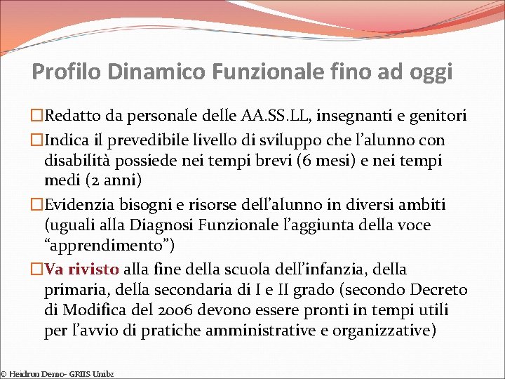 Profilo Dinamico Funzionale fino ad oggi �Redatto da personale delle AA. SS. LL, insegnanti