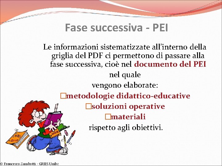 Fase successiva - PEI Le informazioni sistematizzate all’interno della griglia del PDF ci permettono