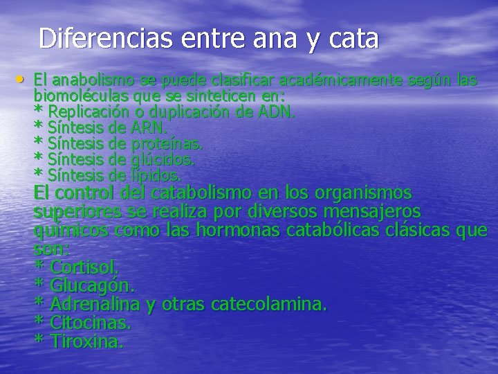 Diferencias entre ana y cata • El anabolismo se puede clasificar académicamente según las