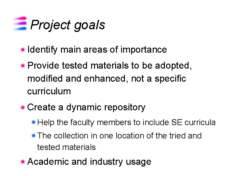 Project goals Identify main areas of importance Provide tested materials to be adopted, modified