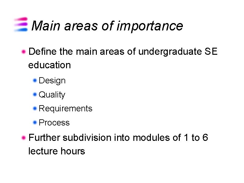 Main areas of importance Define the main areas of undergraduate SE education Design Quality