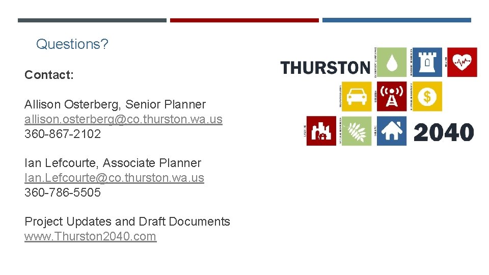 Questions? Contact: Allison Osterberg, Senior Planner allison. osterberg@co. thurston. wa. us 360 -867 -2102