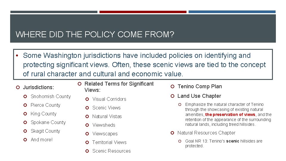 WHERE DID THE POLICY COME FROM? • Some Washington jurisdictions have included policies on