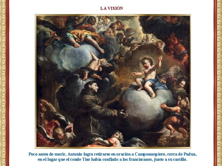 LA VISIÓN Poco antes de morir, Antonio logra retirarse en oración a Camposampiero, cerca