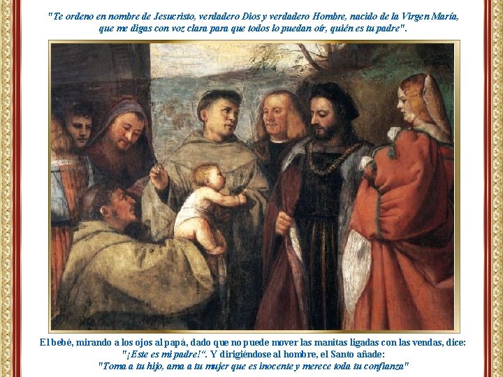 "Te ordeno en nombre de Jesucristo, verdadero Dios y verdadero Hombre, nacido de la