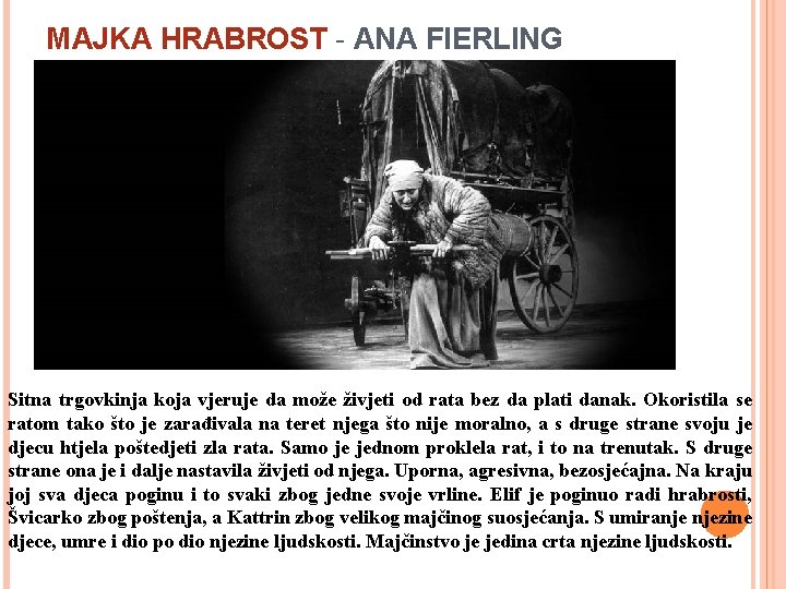 MAJKA HRABROST - ANA FIERLING Sitna trgovkinja koja vjeruje da može živjeti od rata