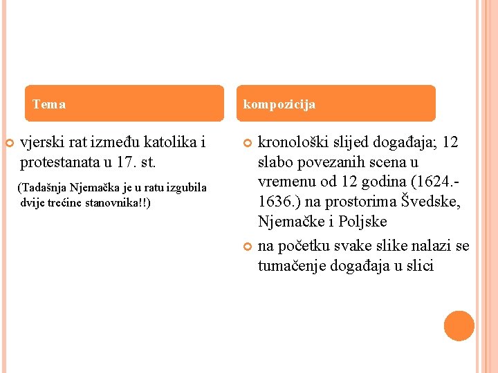 Tema vjerski rat između katolika i protestanata u 17. st. (Tadašnja Njemačka je u