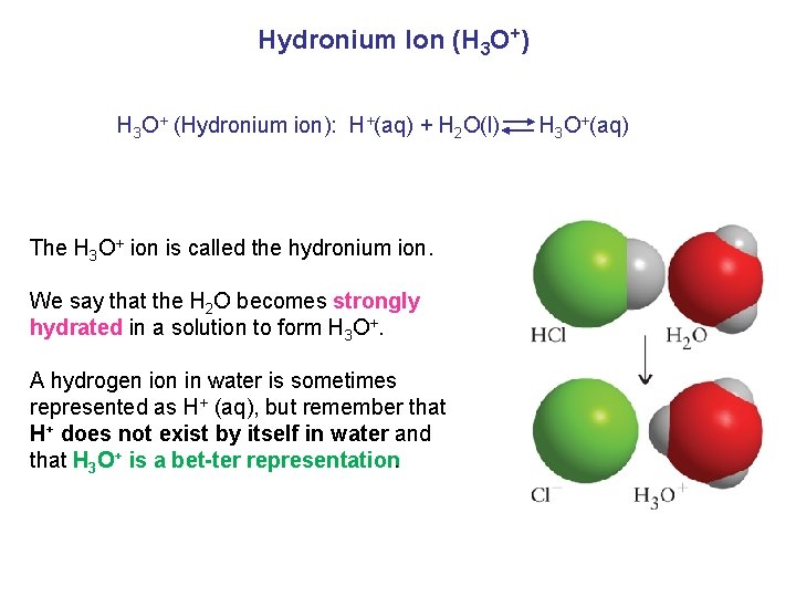 Hydronium Ion (H 3 O+) H 3 O+ (Hydronium ion): H+(aq) + H 2