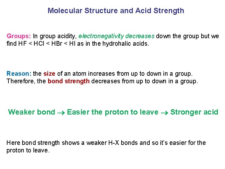 Molecular Structure and Acid Strength Groups: In group acidity, electronegativity decreases down the group