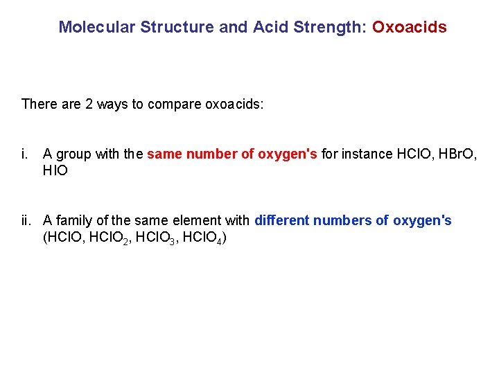 Molecular Structure and Acid Strength: Oxoacids There are 2 ways to compare oxoacids: i.