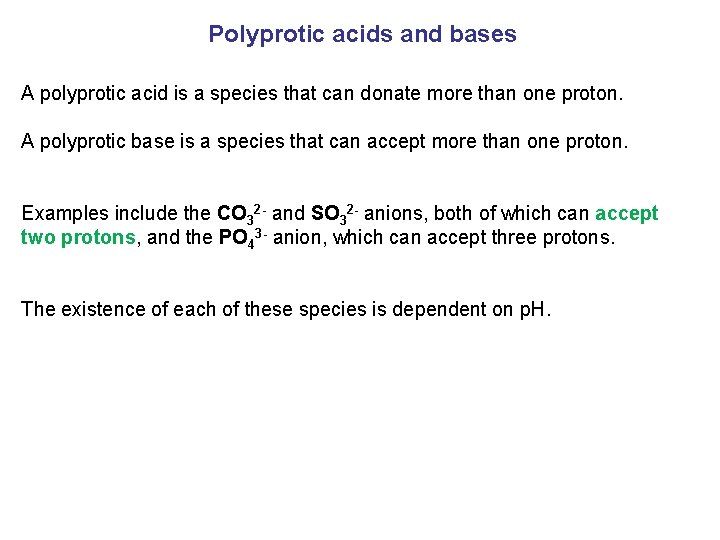 Polyprotic acids and bases A polyprotic acid is a species that can donate more
