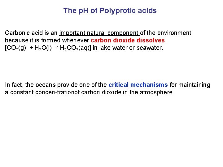 The p. H of Polyprotic acids Carbonic acid is an important natural component of