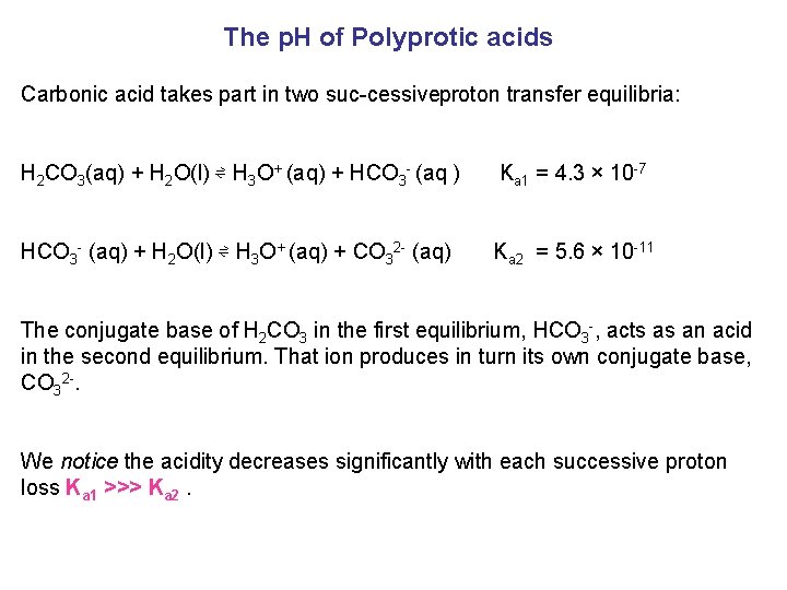 The p. H of Polyprotic acids Carbonic acid takes part in two suc cessive