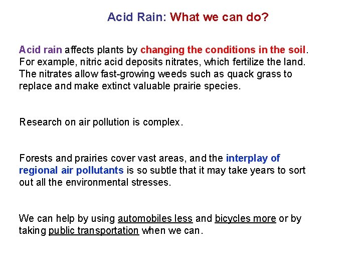 Acid Rain: What we can do? Acid rain affects plants by changing the conditions