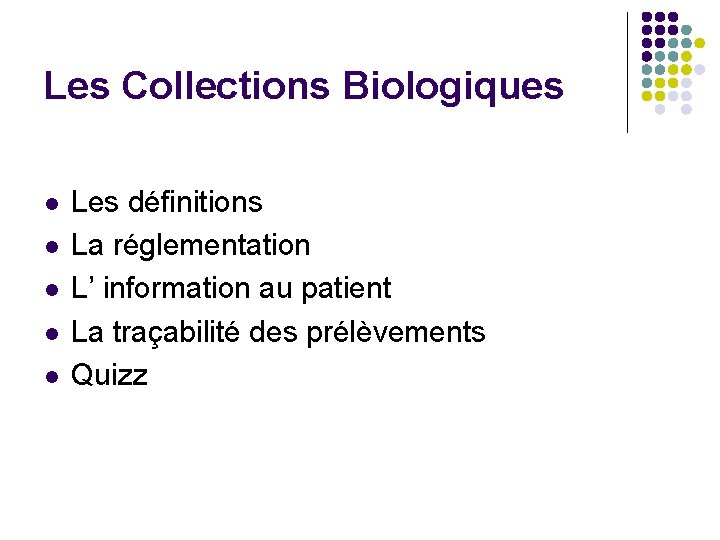 Les Collections Biologiques l l l Les définitions La réglementation L’ information au patient