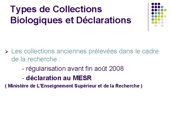 Types de Collections Biologiques et Déclarations Ø Les collections anciennes prélevées dans le cadre