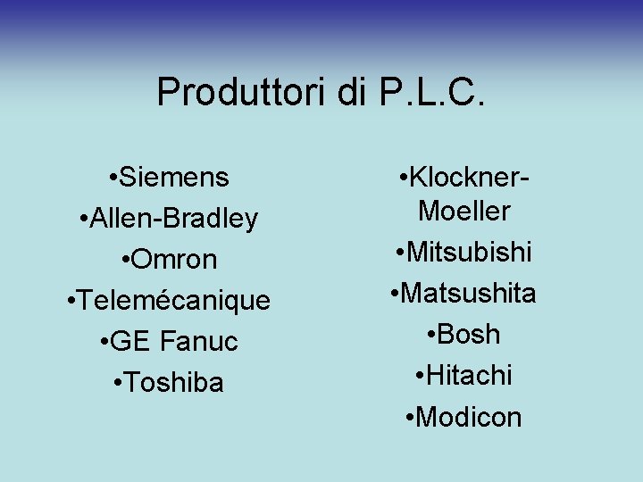 Produttori di P. L. C. • Siemens • Allen-Bradley • Omron • Telemécanique •