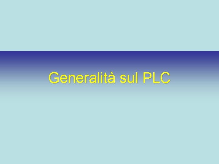 Generalità sul PLC 
