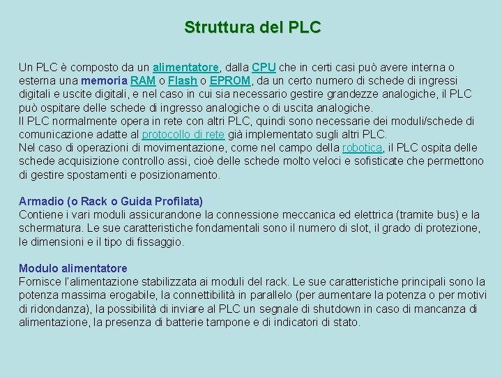 Struttura del PLC Un PLC è composto da un alimentatore, dalla CPU che in