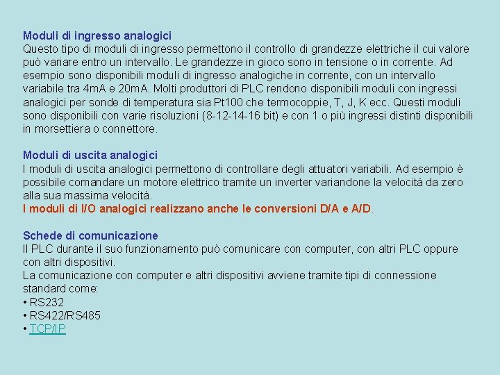 Moduli di ingresso analogici Questo tipo di moduli di ingresso permettono il controllo di