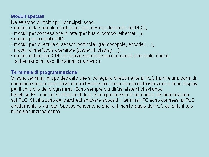 Moduli speciali Ne esistono di molti tipi. I principali sono: • moduli di I/O