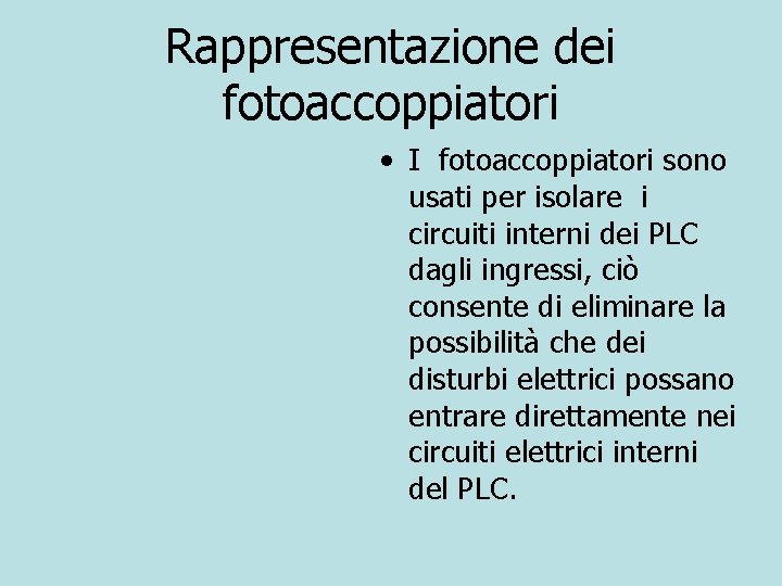 Rappresentazione dei fotoaccoppiatori • I fotoaccoppiatori sono usati per isolare i circuiti interni dei