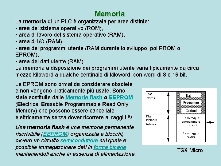 Memoria La memoria di un PLC è organizzata per aree distinte: • area del