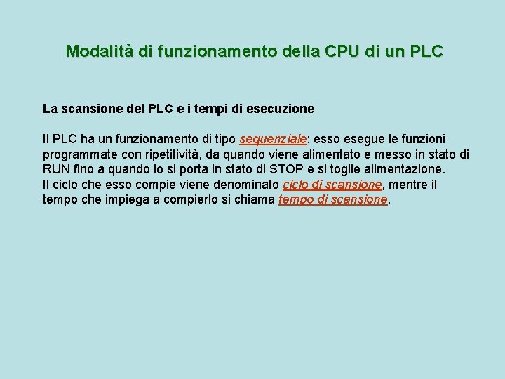 Modalità di funzionamento della CPU di un PLC La scansione del PLC e i