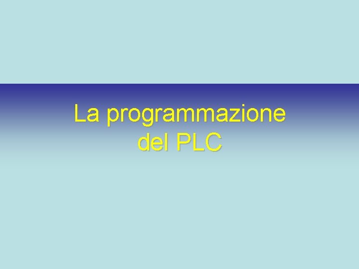 La programmazione del PLC 