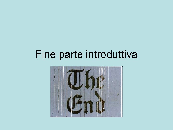 Fine parte introduttiva 