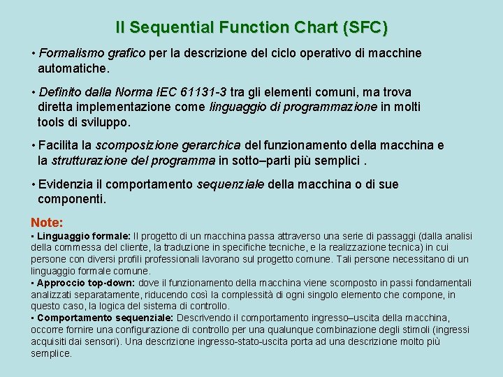 Il Sequential Function Chart (SFC) • Formalismo grafico per la descrizione del ciclo operativo