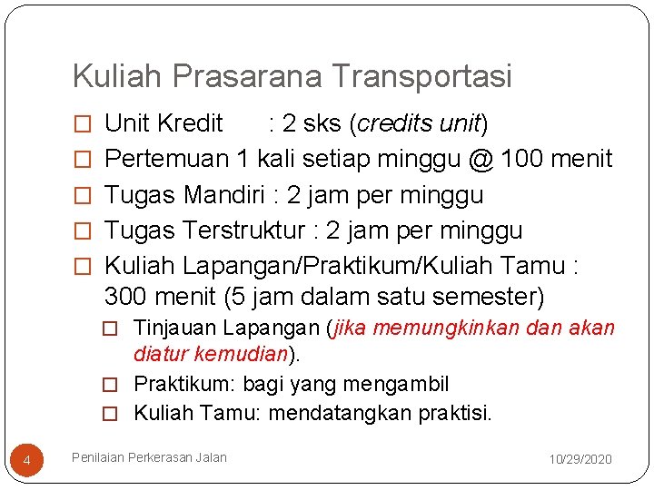 Kuliah Prasarana Transportasi � Unit Kredit � � : 2 sks (credits unit) Pertemuan