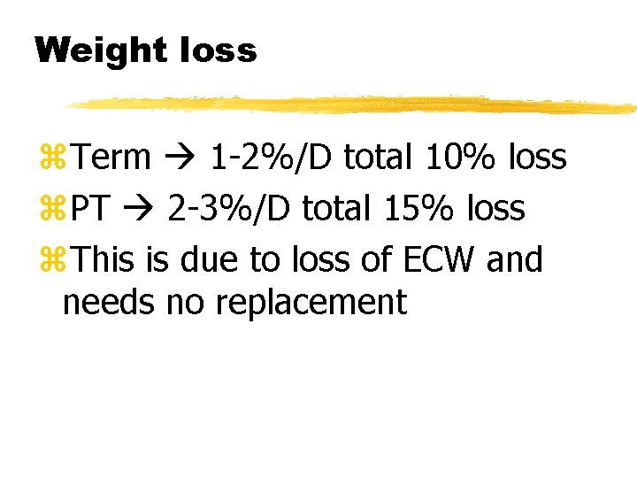 Weight loss z. Term 1 -2%/D total 10% loss z. PT 2 -3%/D total