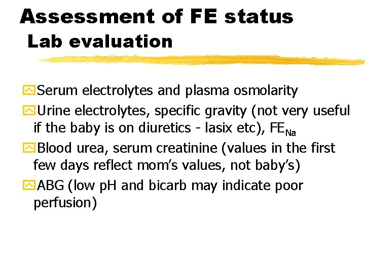 Assessment of FE status Lab evaluation y. Serum electrolytes and plasma osmolarity y. Urine