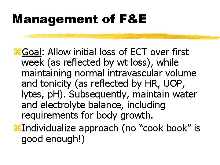 Management of F&E z. Goal: Allow initial loss of ECT over first week (as