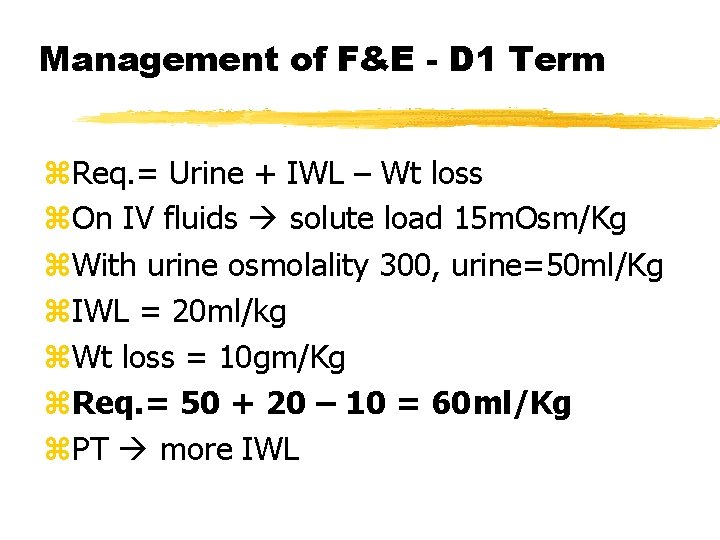 Management of F&E - D 1 Term z. Req. = Urine + IWL –