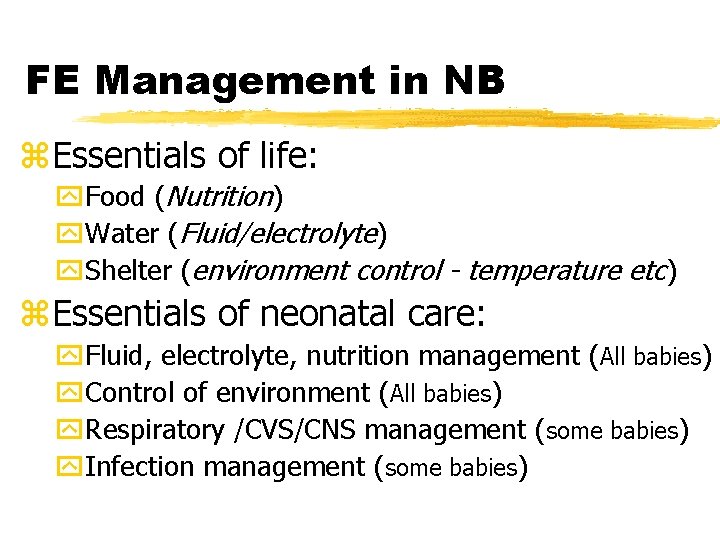 FE Management in NB z. Essentials of life: y. Food (Nutrition) y. Water (Fluid/electrolyte)