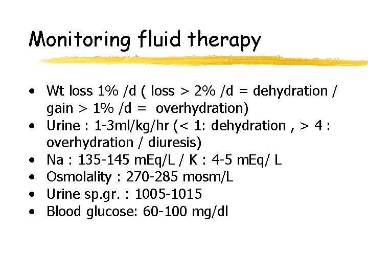 Monitoring fluid therapy • Wt loss 1% /d ( loss > 2% /d =