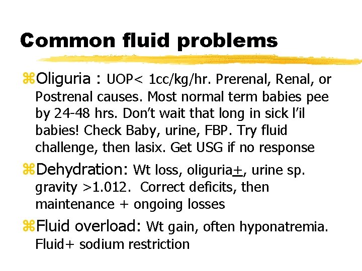 Common fluid problems z. Oliguria : UOP< 1 cc/kg/hr. Prerenal, Renal, or Postrenal causes.