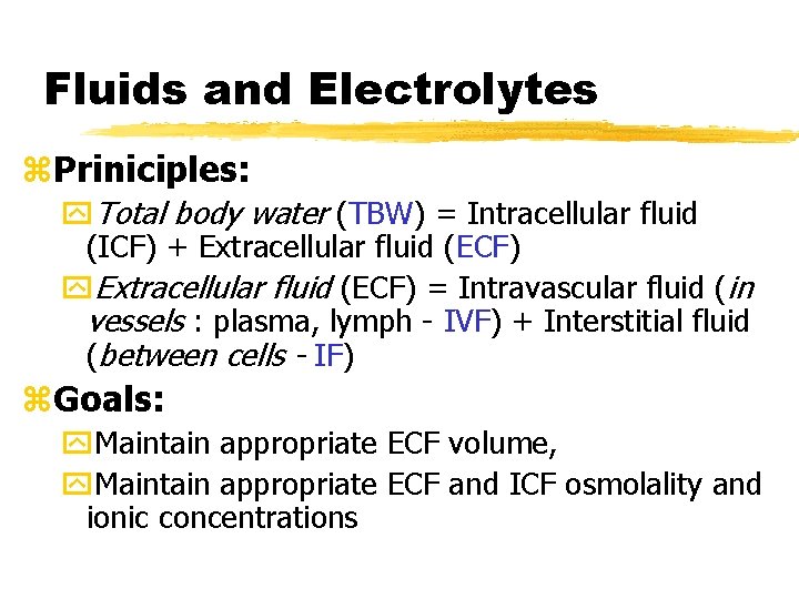 Fluids and Electrolytes z. Priniciples: y. Total body water (TBW) = Intracellular fluid (ICF)