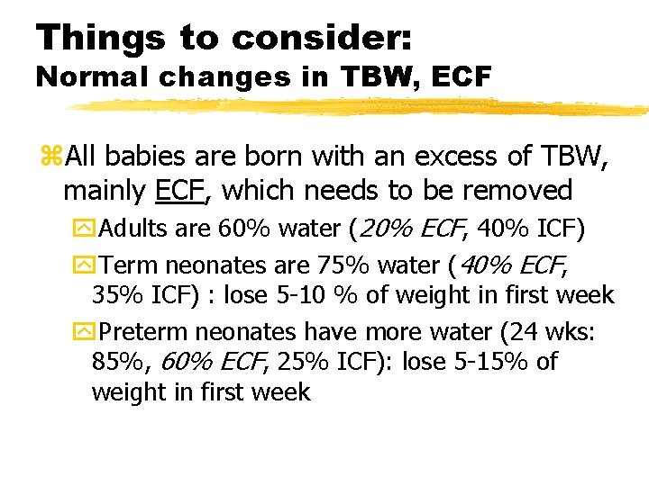 Things to consider: Normal changes in TBW, ECF z. All babies are born with