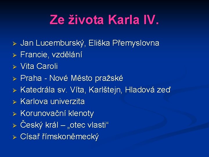 Ze života Karla IV. Ø Ø Ø Ø Ø Jan Lucemburský, Eliška Přemyslovna Francie,